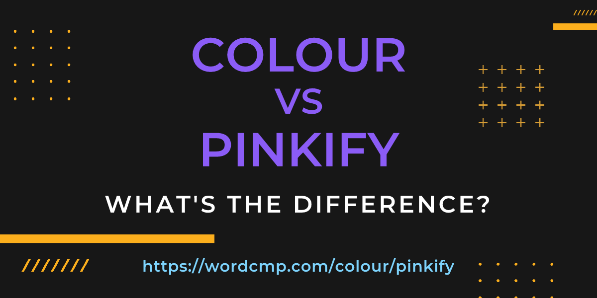Difference between colour and pinkify