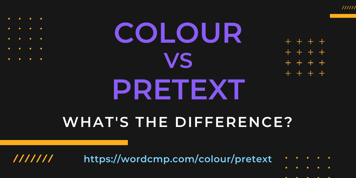 Difference between colour and pretext