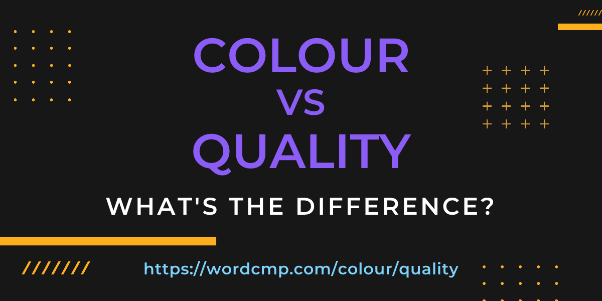 Difference between colour and quality