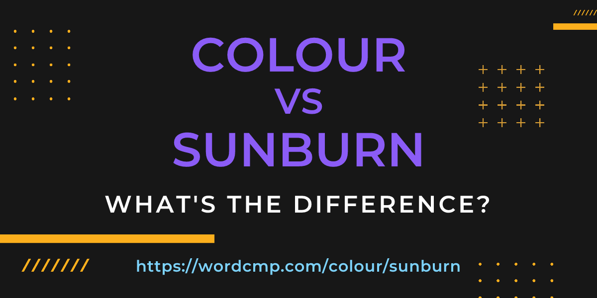 Difference between colour and sunburn