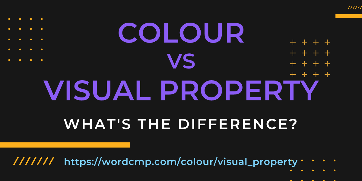 Difference between colour and visual property