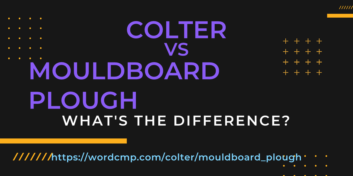 Difference between colter and mouldboard plough