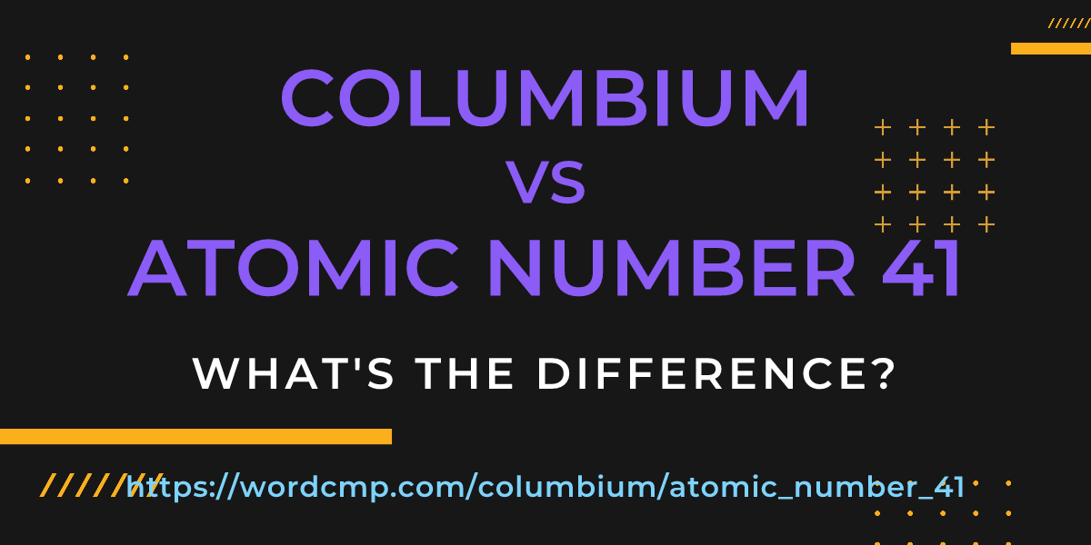 Difference between columbium and atomic number 41