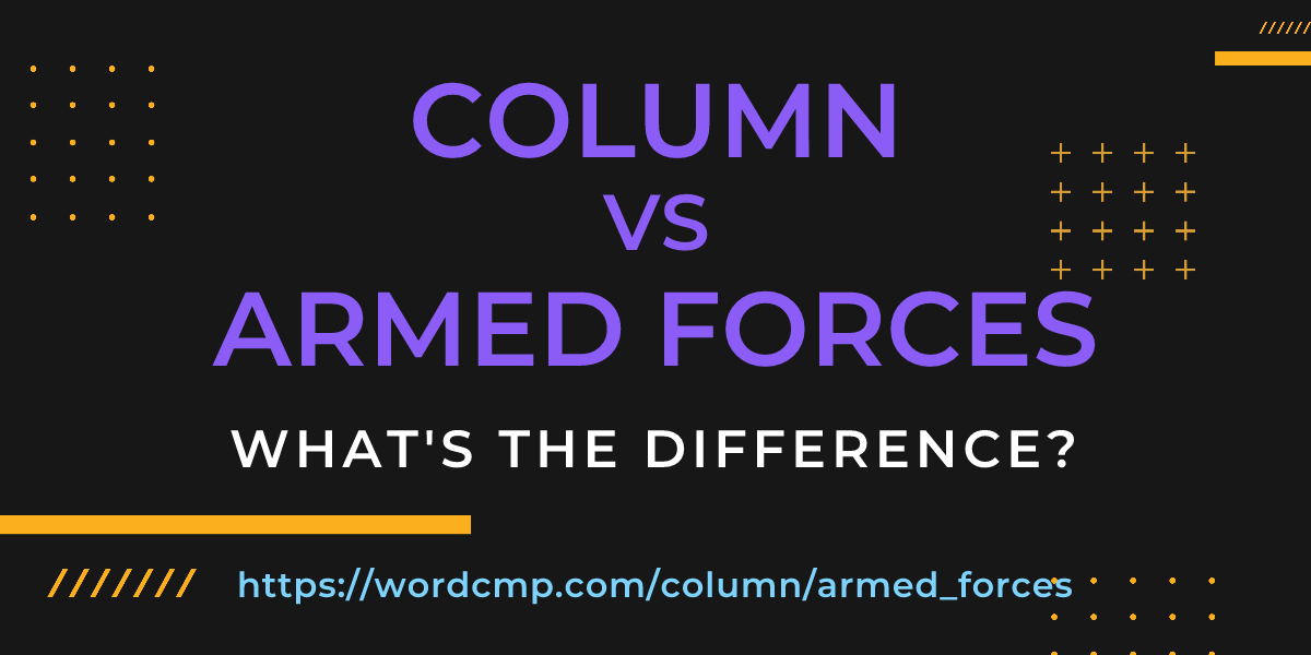 Difference between column and armed forces