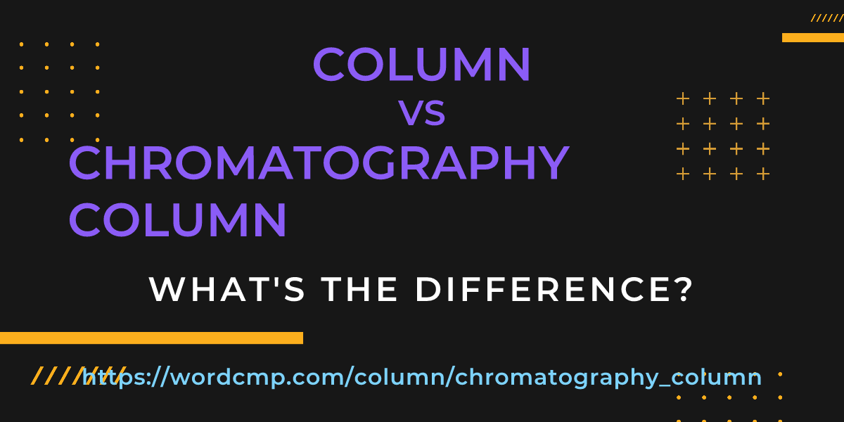 Difference between column and chromatography column