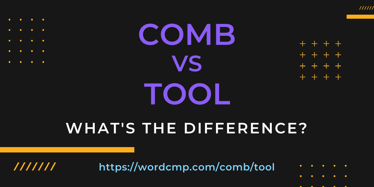 Difference between comb and tool