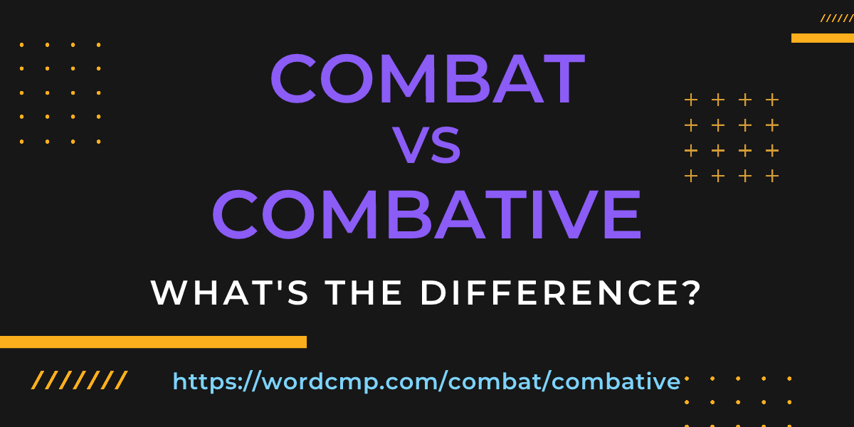 Difference between combat and combative