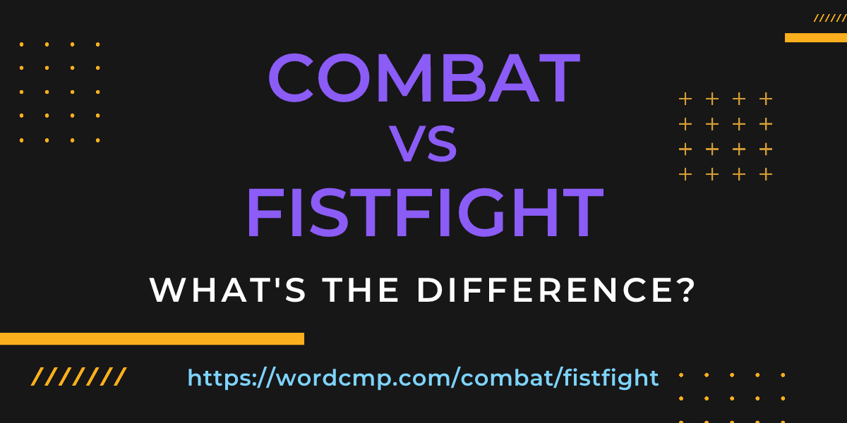 Difference between combat and fistfight