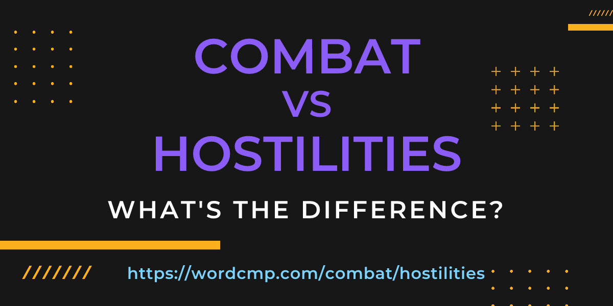 Difference between combat and hostilities