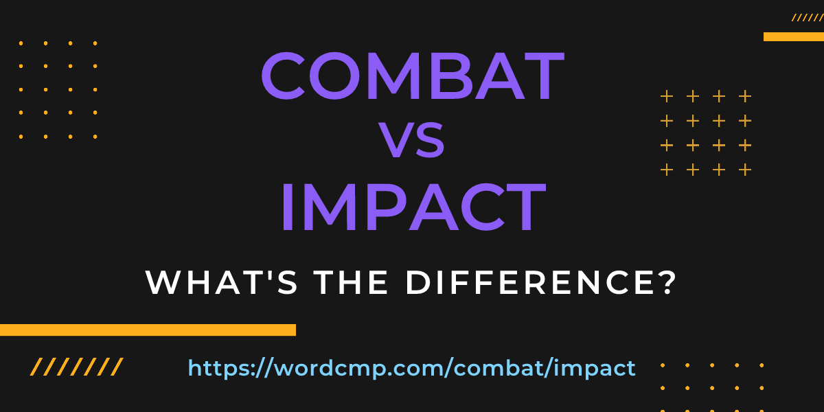 Difference between combat and impact