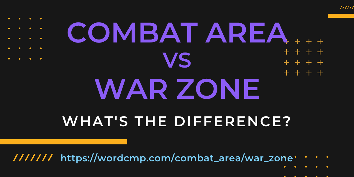 Difference between combat area and war zone
