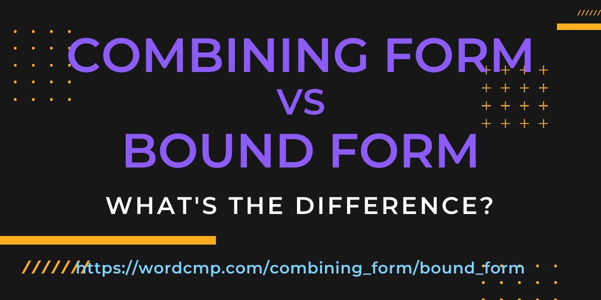 Difference between combining form and bound form