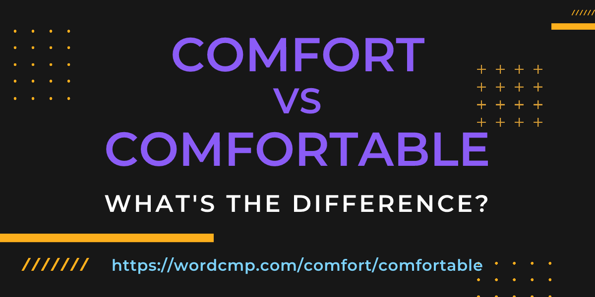 Difference between comfort and comfortable