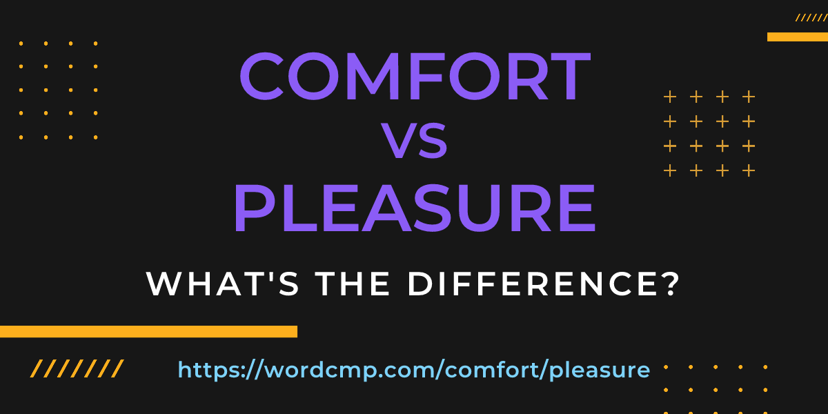 Difference between comfort and pleasure