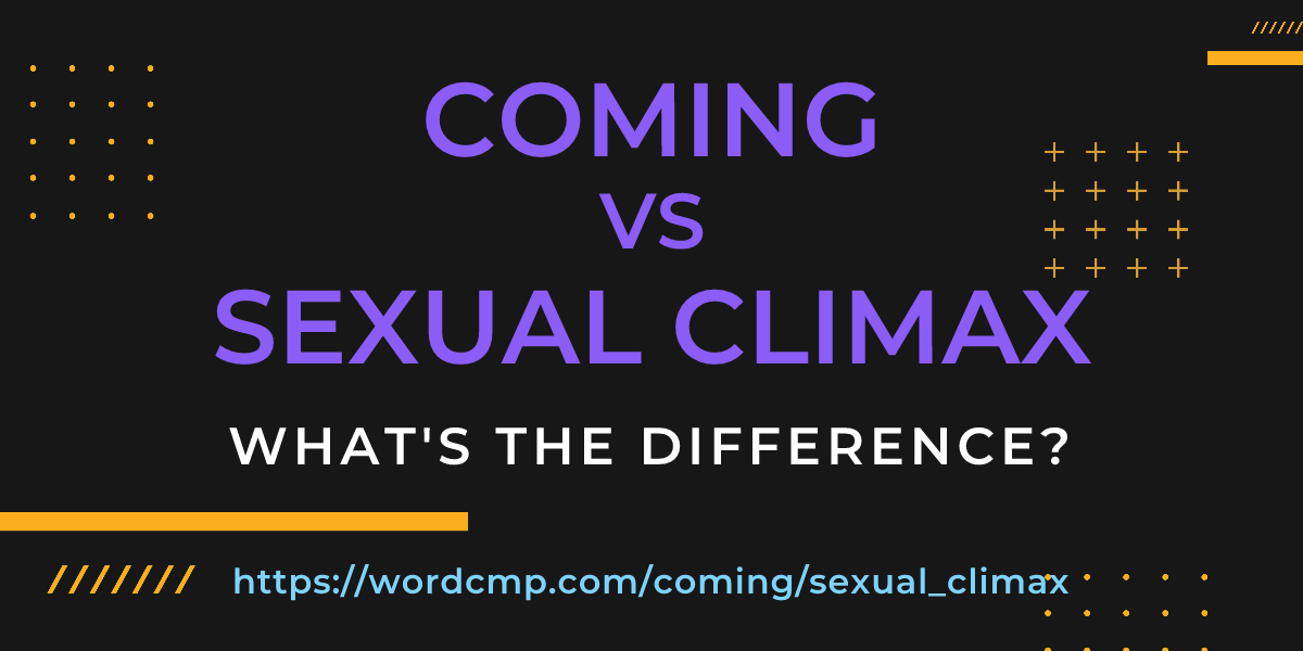 Difference between coming and sexual climax