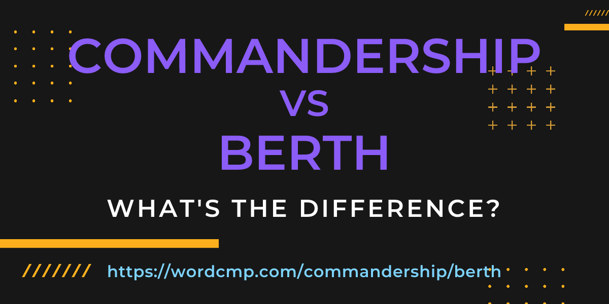 Difference between commandership and berth