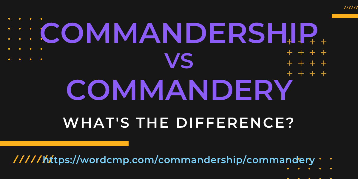 Difference between commandership and commandery