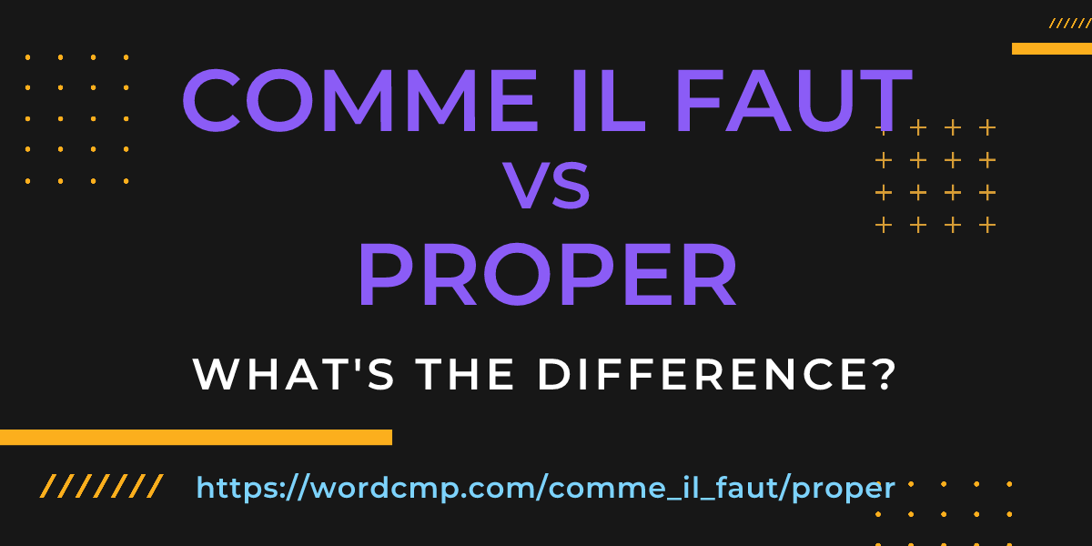 Difference between comme il faut and proper