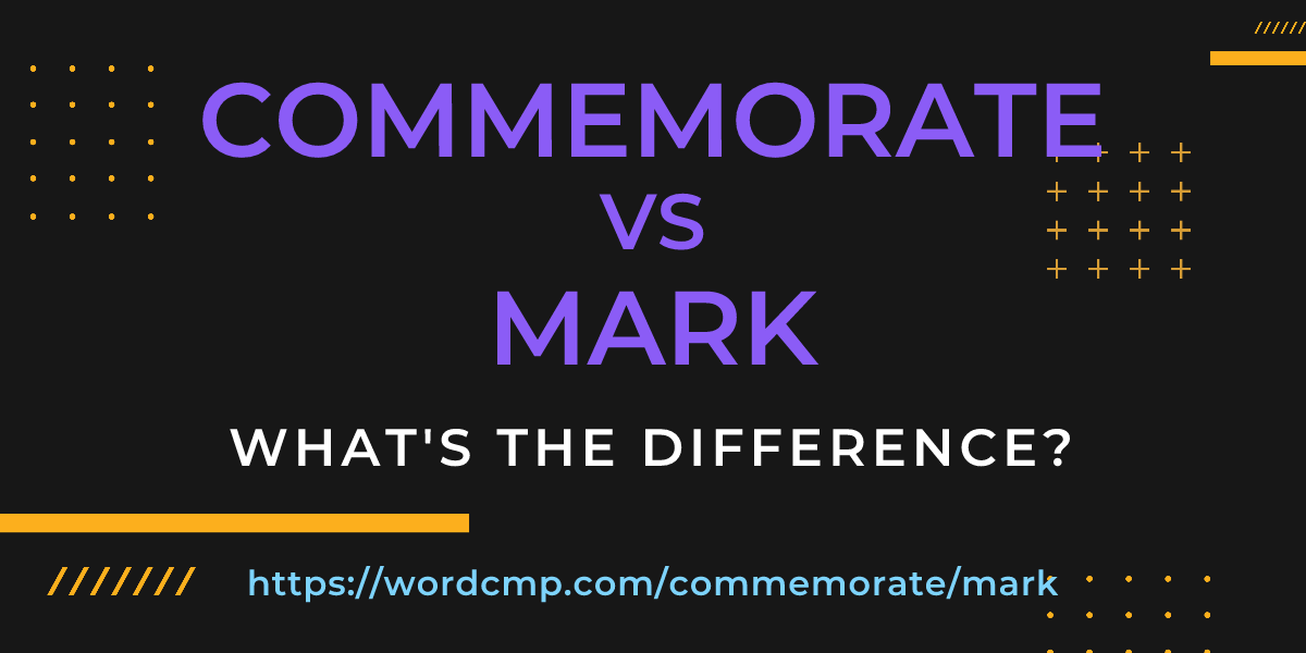 Difference between commemorate and mark