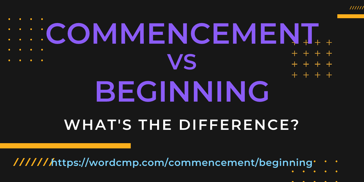 Difference between commencement and beginning