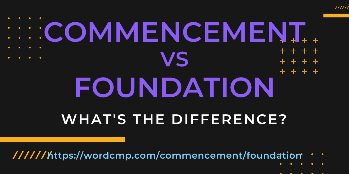Difference between commencement and foundation