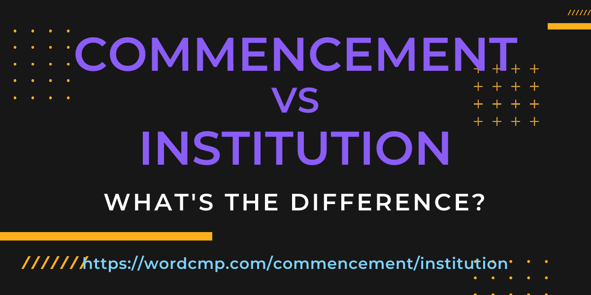 Difference between commencement and institution