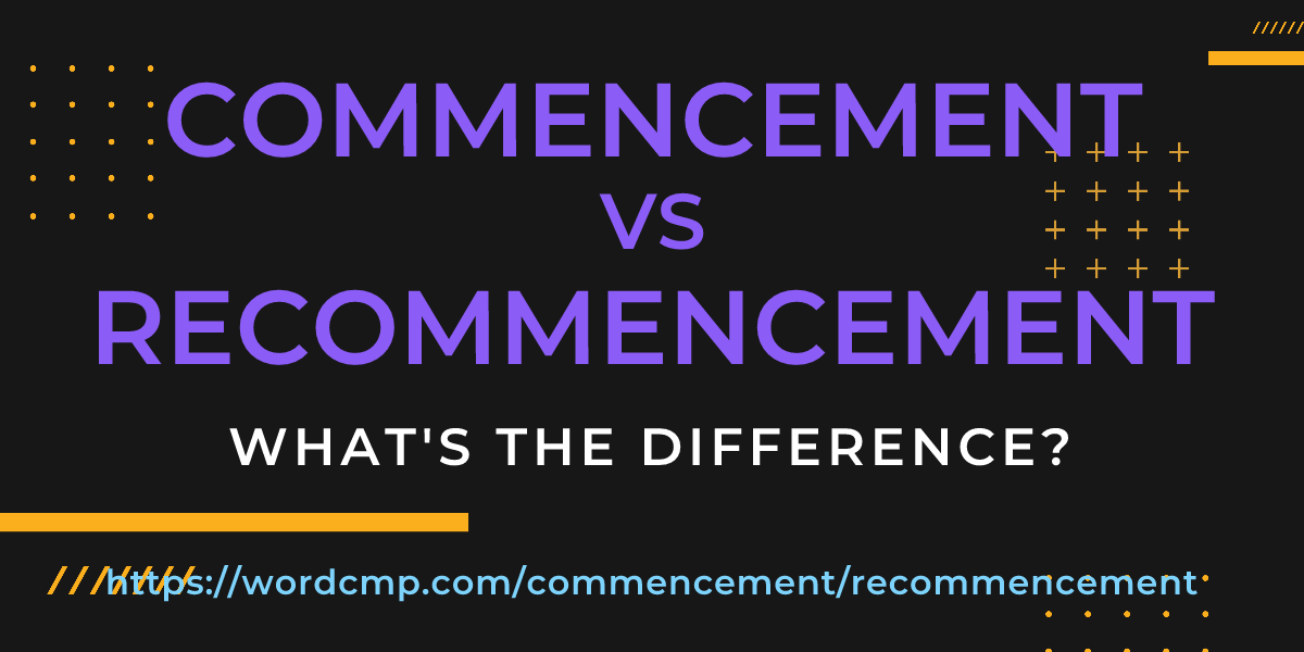 Difference between commencement and recommencement