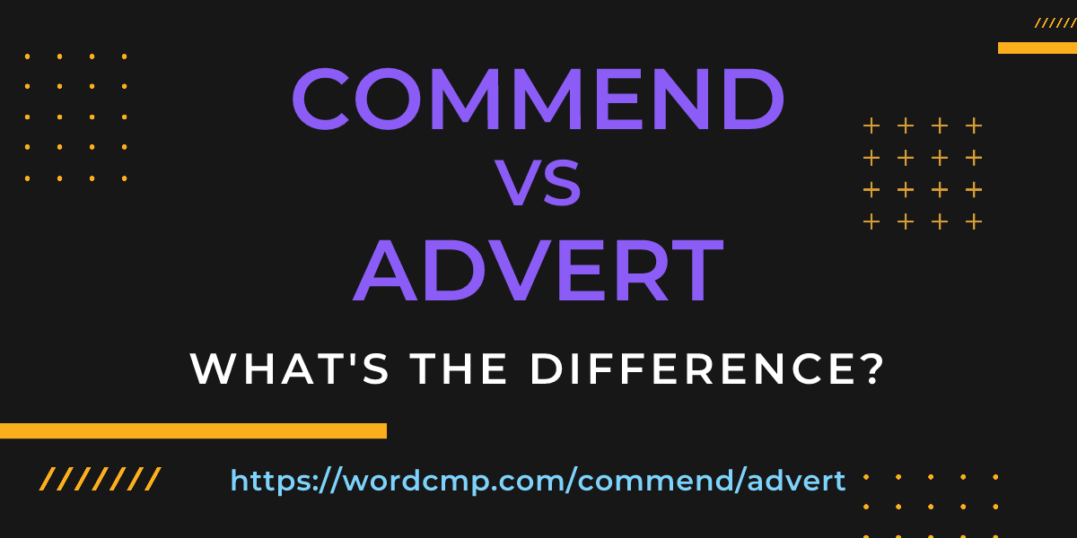 Difference between commend and advert