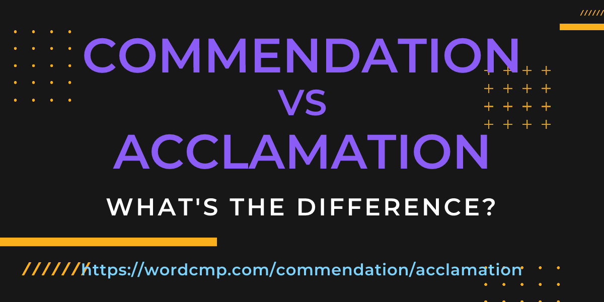 Difference between commendation and acclamation