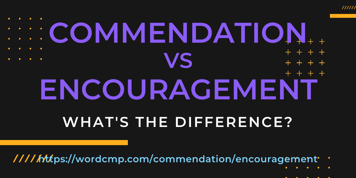 Difference between commendation and encouragement