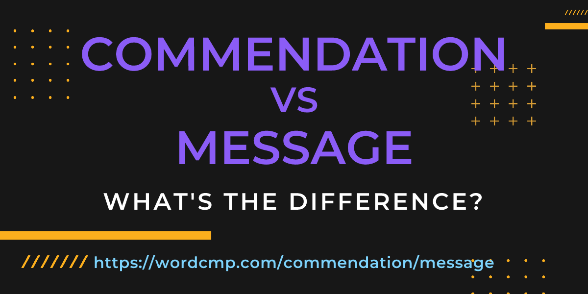 Difference between commendation and message