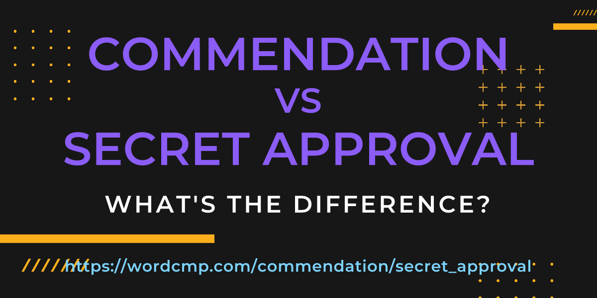 Difference between commendation and secret approval