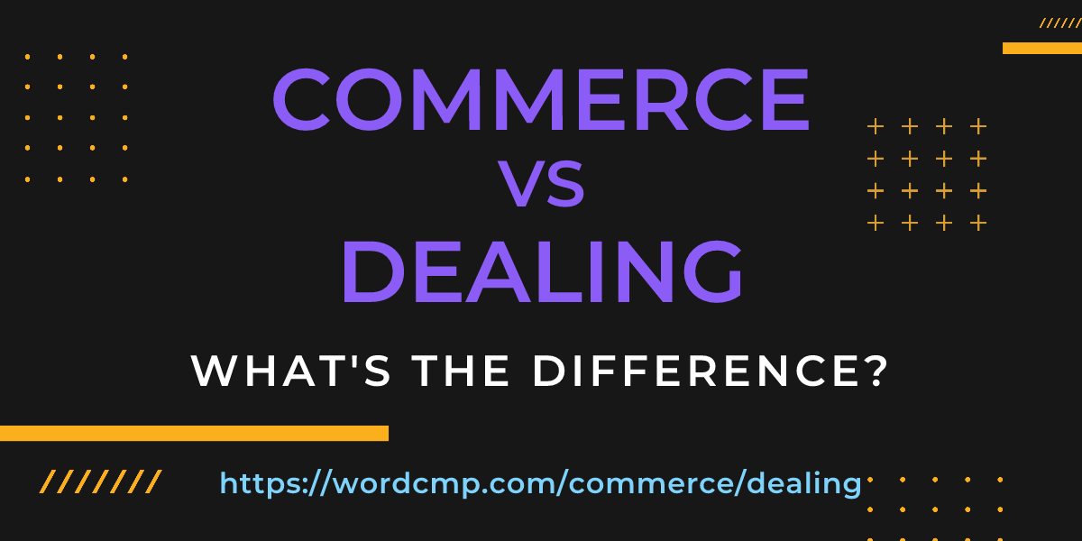Difference between commerce and dealing