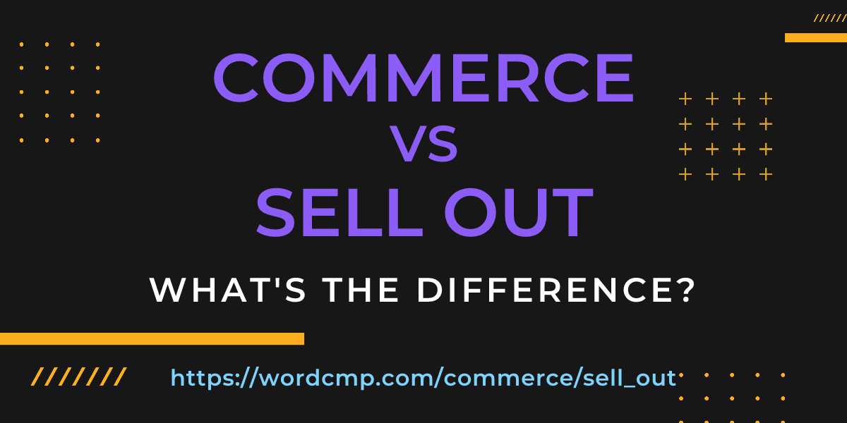 Difference between commerce and sell out