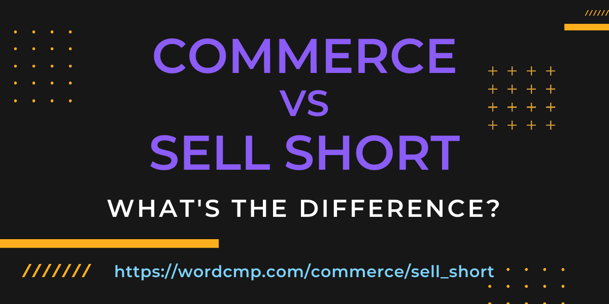 Difference between commerce and sell short