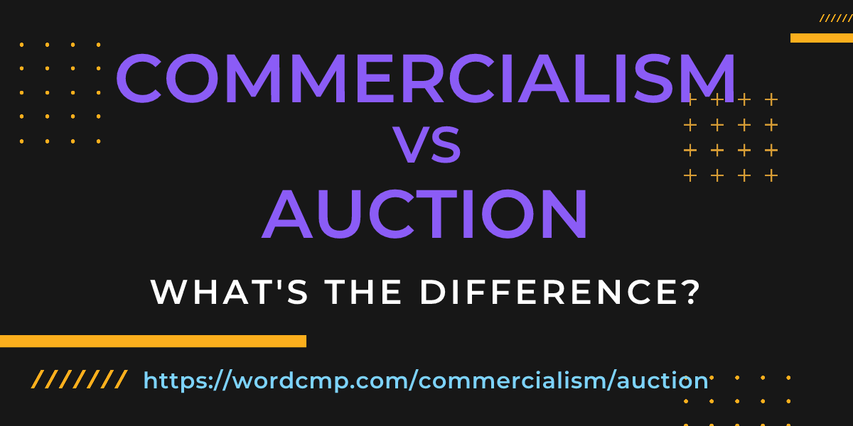 Difference between commercialism and auction