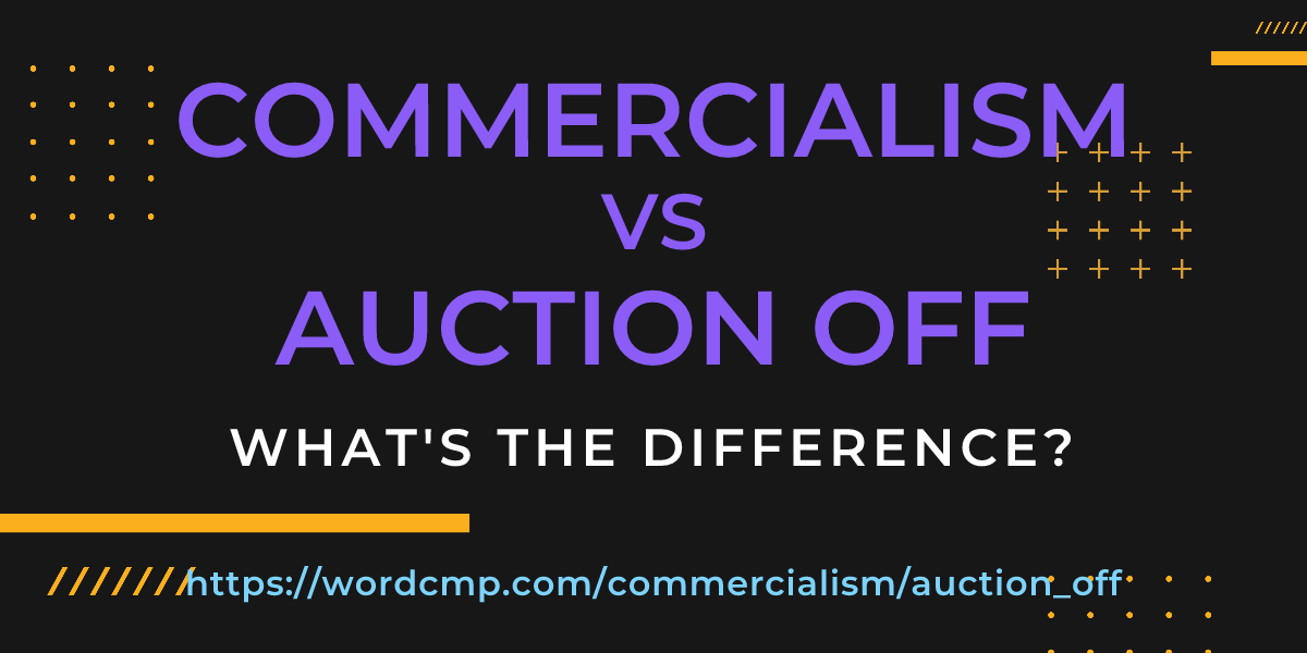 Difference between commercialism and auction off