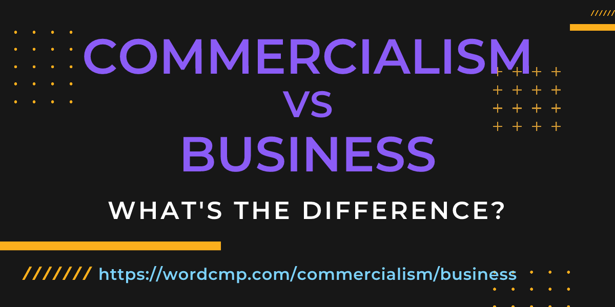 Difference between commercialism and business