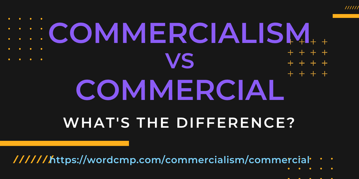 Difference between commercialism and commercial