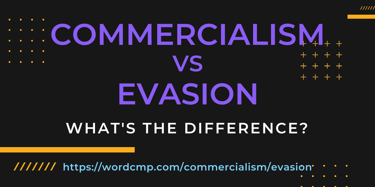 Difference between commercialism and evasion