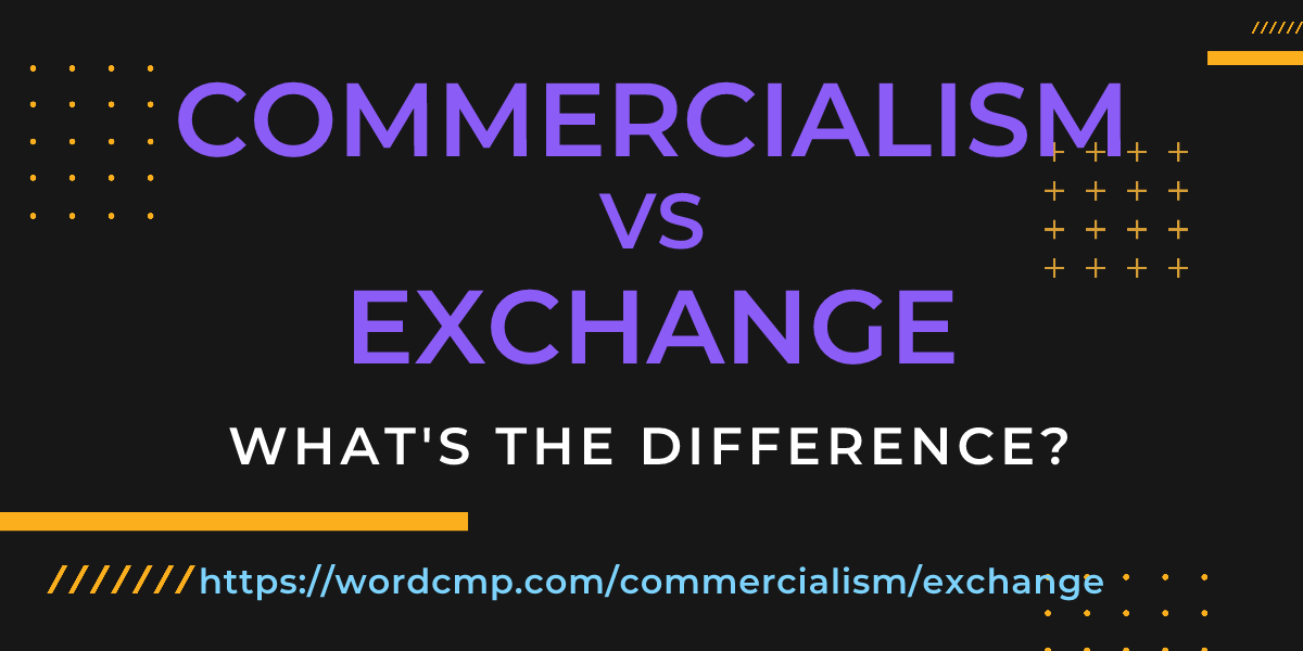 Difference between commercialism and exchange