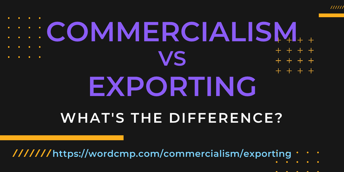 Difference between commercialism and exporting