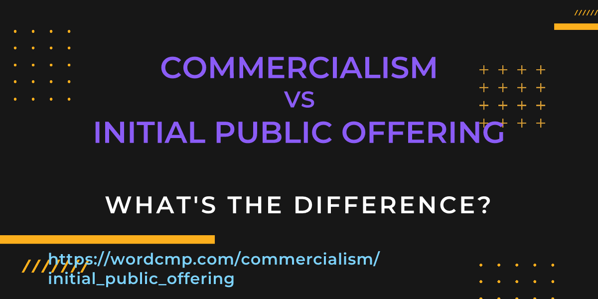 Difference between commercialism and initial public offering