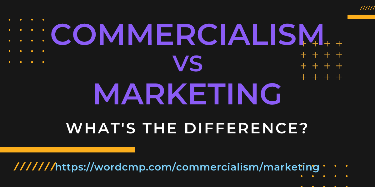 Difference between commercialism and marketing