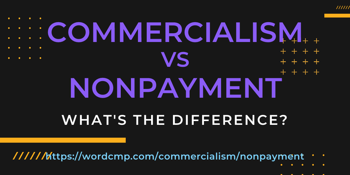 Difference between commercialism and nonpayment