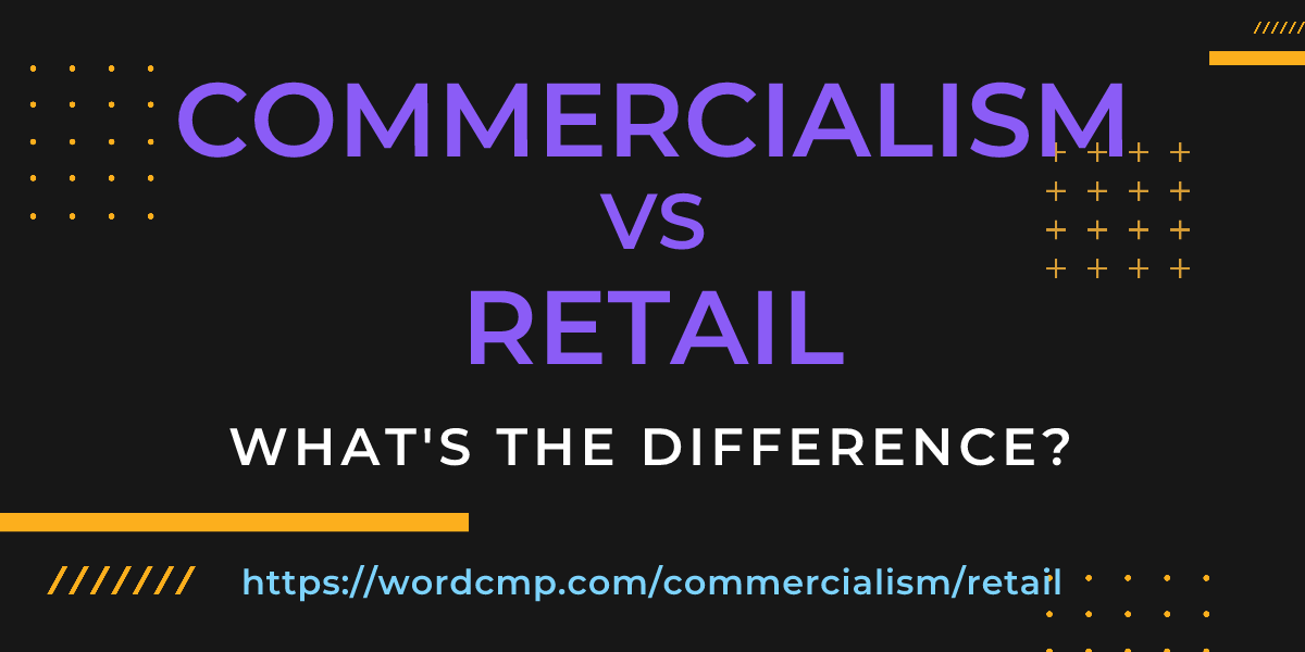 Difference between commercialism and retail