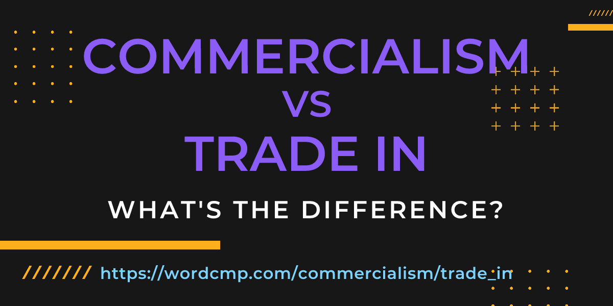 Difference between commercialism and trade in