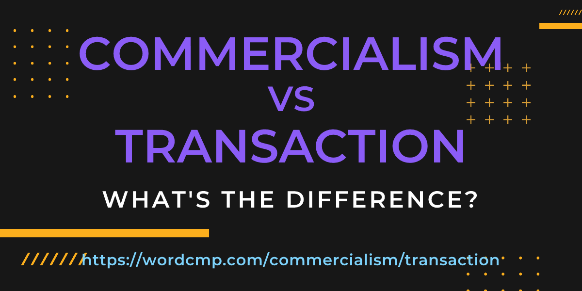 Difference between commercialism and transaction
