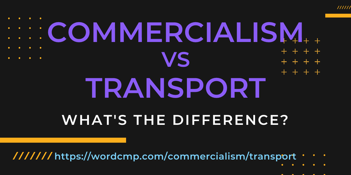 Difference between commercialism and transport