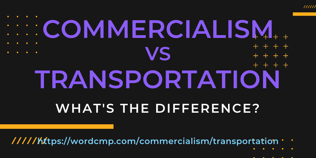 Difference between commercialism and transportation